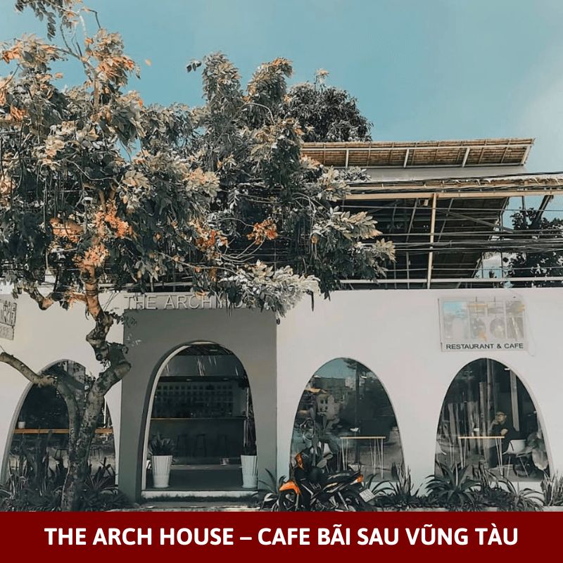 The Arch House – Cafe Bãi Sau Vũng Tàu