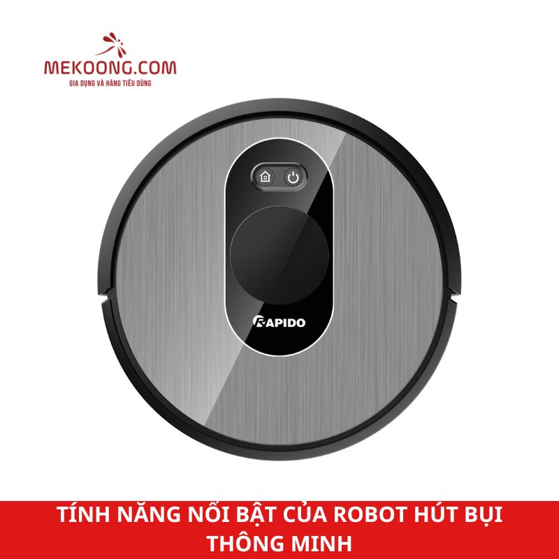 Tính năng nổi bật của robot hút bụi thông minh