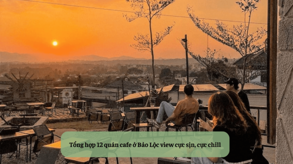 Tổng hợp 12 quán cafe ở Bảo Lộc view cực sịn, cực chill (1)