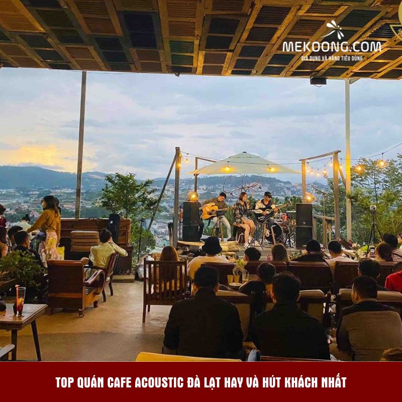 Top quán cafe acoustic Đà Lạt hay và hút khách nhất