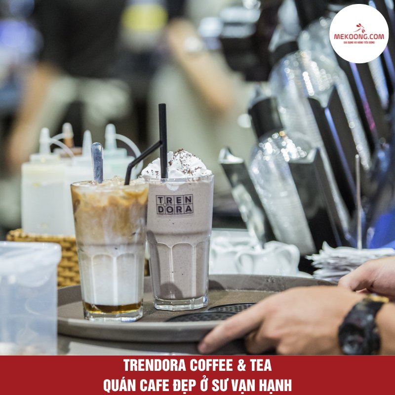 Trendora Coffee & Tea - Quán cafe đẹp ở Sư Vạn Hạnh 