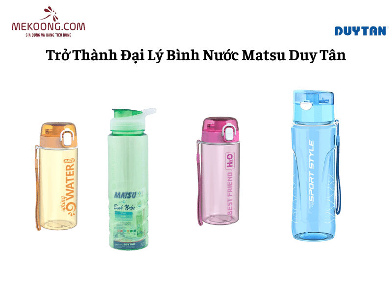 Trở Thành Đại Lý Bình Nước Matsu Duy Tân