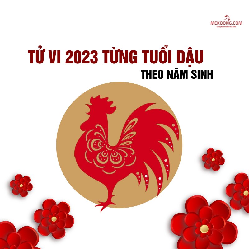 Tử vi 2023 từng tuổi Dậu theo năm sinh