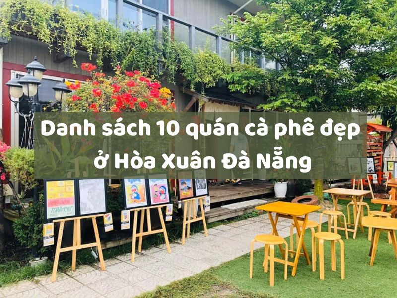 Danh sách 10 quán cà phê đẹp ở Hòa Xuân Đà Nẵng