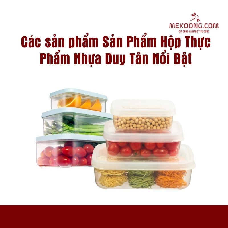 Các sản phẩm Sản Phẩm Hộp Thực Phẩm Nhựa Duy Tân Nổi Bật Mekoong