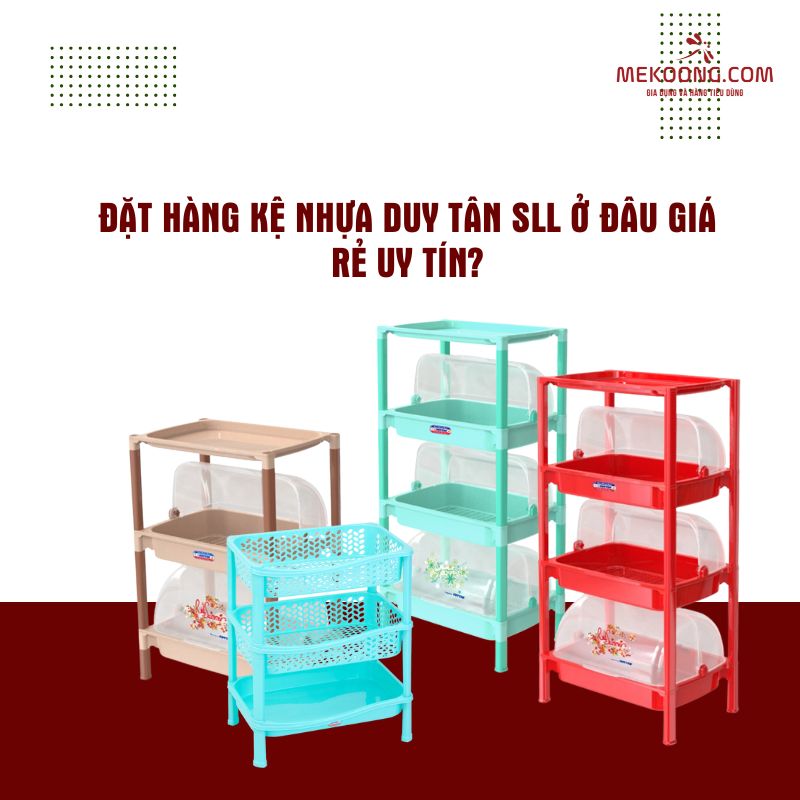 Đặt Hàng Kệ Nhựa Duy Tân SLL Ở Đâu Giá Rẻ Uy Tín?