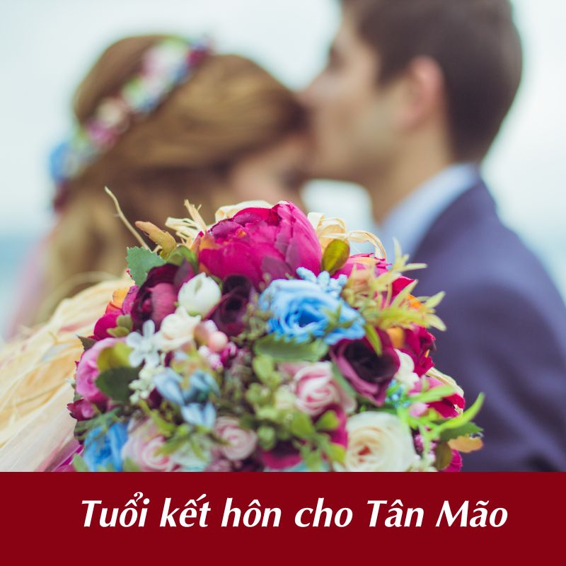 Lựa chọn tuổi kết hôn cho người sinh năm Tân Mão