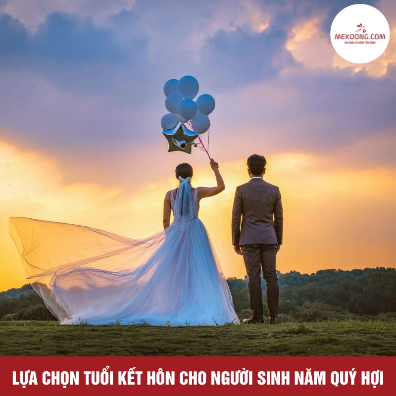 Lựa chọn tuổi kết hôn cho người sinh năm Quý Hợi