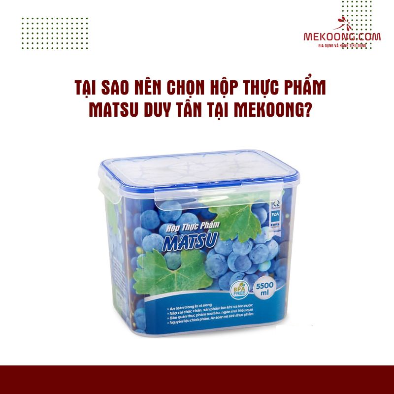 Tại sao nên chọn Hộp Thực Phẩm Matsu Duy Tân Tại Mekoong?