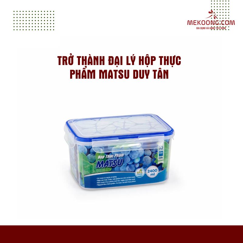 Trở Thành Đại Lý Hộp Thực Phẩm Matsu Duy Tân