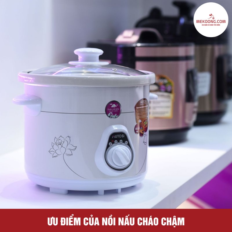 Ưu điểm của nồi nấu cháo chậm