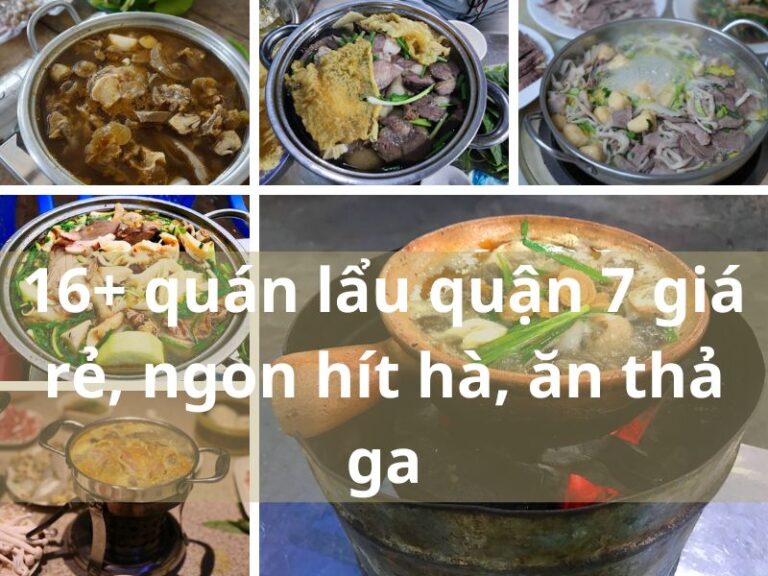 16+ quán lẩu quận 7 giá rẻ, ngon hít hà, ăn thả ga