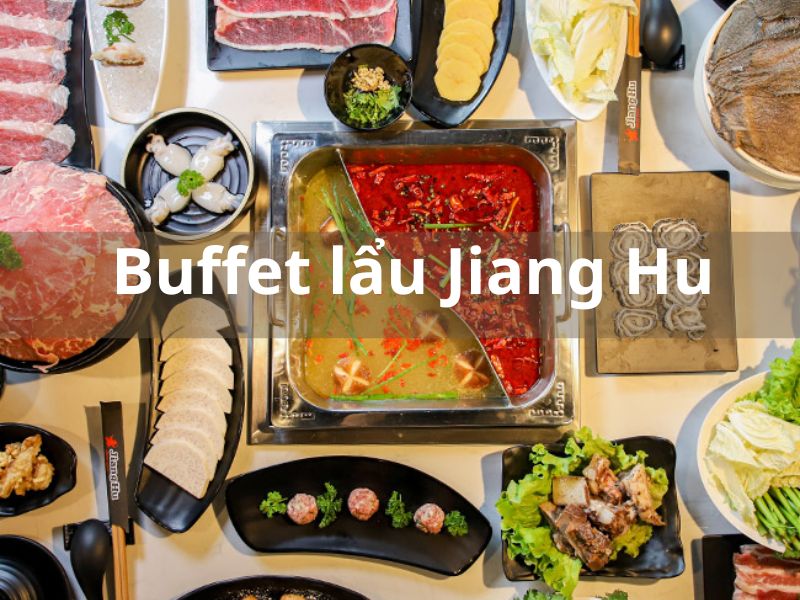 Buffet lẩu Jiang Hu