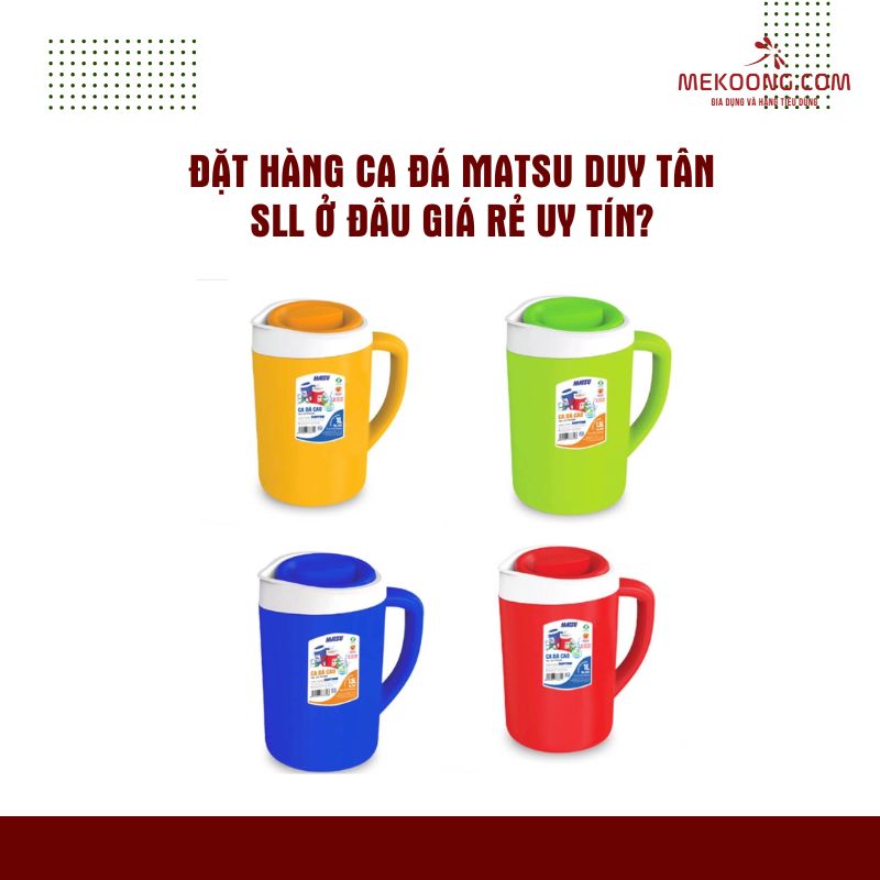 Đặt Hàng Ca Đá Matsu Duy Tân SLL Ở Đâu Giá Rẻ Uy Tín?