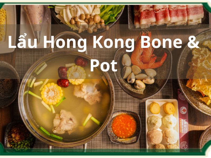 Lẩu Hong Kong Bone & Pot