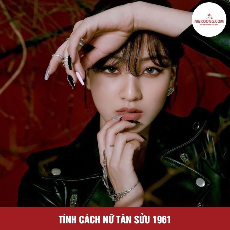 Tính cách nữ Tân Sửu 1961