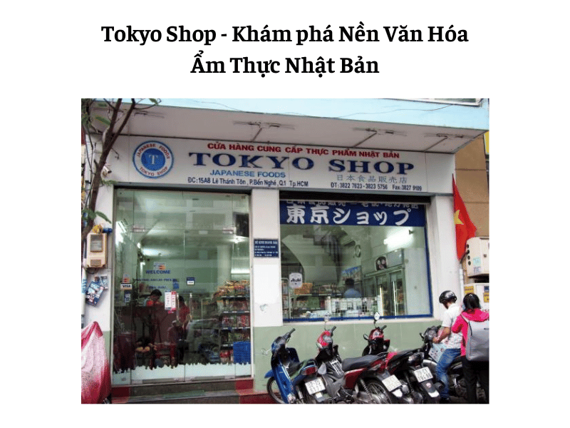 Tokyo Shop - Khám phá Nền Văn Hóa Ẩm Thực Nhật Bản