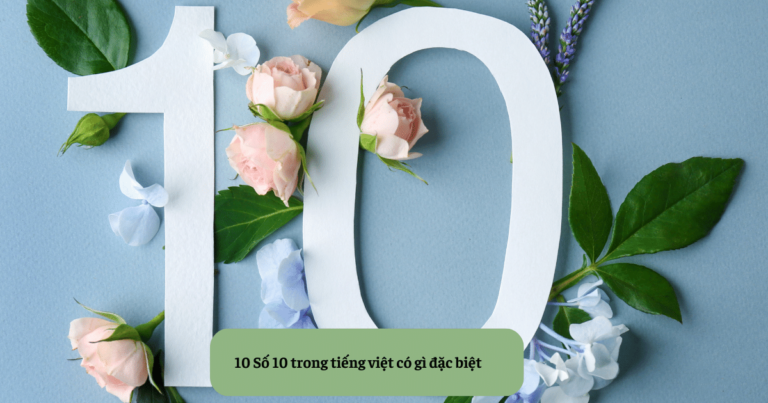 10 Số 10 trong tiếng việt có gì đặc biệt
