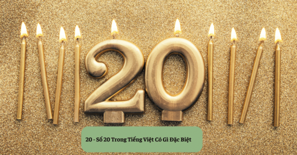 20 - Số 20 Trong Tiếng Việt Có Gì Đặc Biệt