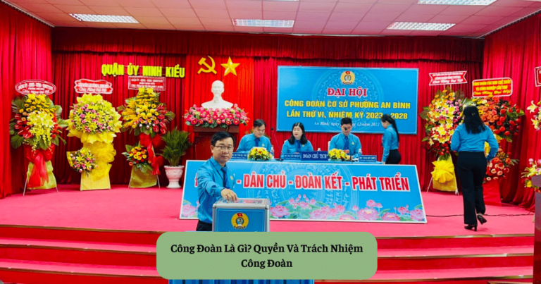 Công Đoàn Là Gì Quyền Và Trách Nhiệm Công Đoàn Mekoong