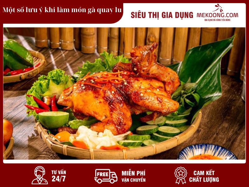 Một số lưu ý khi làm món gà quay lu