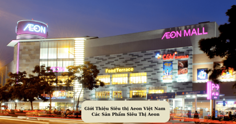 Siêu thị Aeon Việt Nam Các Sản Phẩm Siêu Thị Aeon Mekoong
