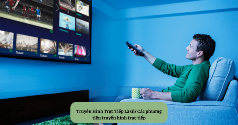Truyền Hình Trực Tiếp Là Gì Các phương tiện truyền hình trực tiếp Mekoong