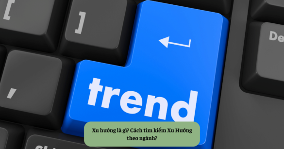 Xu hướng là gì Cách tìm kiếm Xu Hướng theo ngành Mekoong