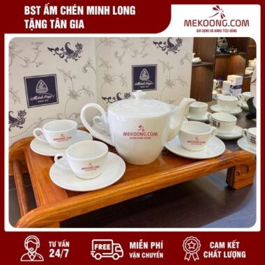 BST Ấm Chén Minh Long Tặng Tân Gia