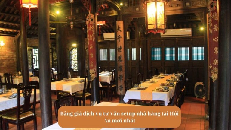 Bảng giá dịch vụ tư vấn setup nhà hàng tại Hội An mới nhất Mekoong