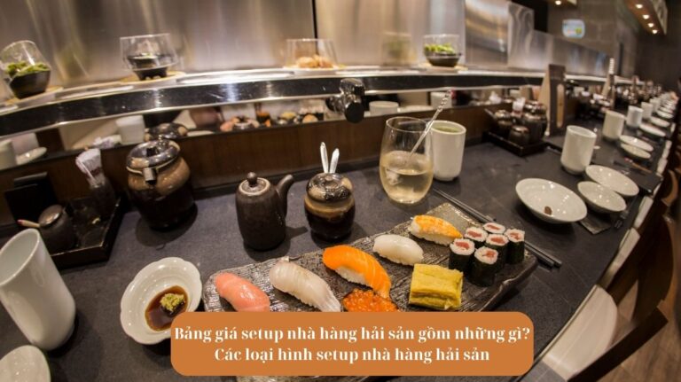 Bảng giá setup nhà hàng hải sản gồm những gì Các loại hình setup nhà hàng hải sản Mekoong