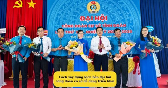 Cách xây dựng kịch bản đại hội công đoàn cơ sở dễ dàng triển khai Mekoong