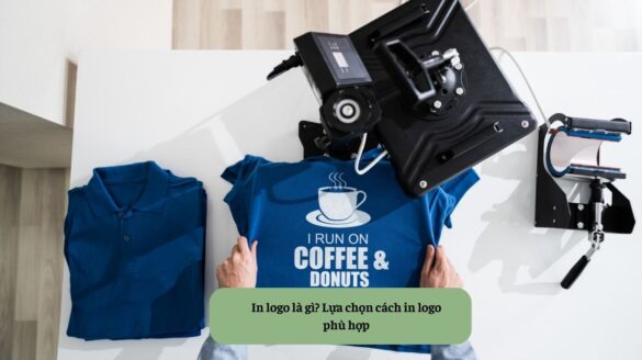 In logo là gì Lựa chọn cách in logo phù hợp