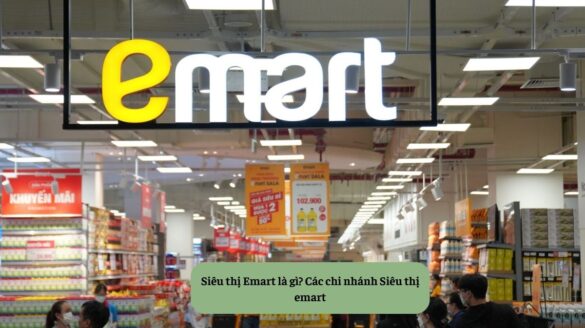 Siêu thị Emart là gì Các chi nhánh Siêu thị emart