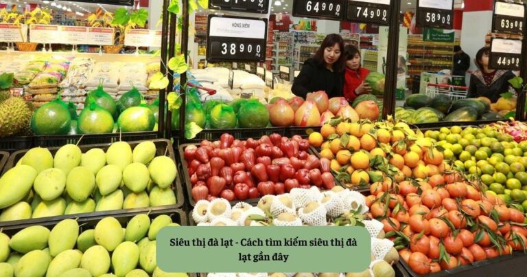 Siêu thị đà lạt - Cách tìm kiếm siêu thị đà lạt gần đây Mekoong