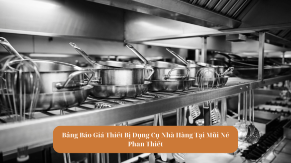 Bảng Báo Giá Thiết Bị Dụng Cụ Nhà Hàng Tại Mũi Né Phan Thiết Mekoong (1)