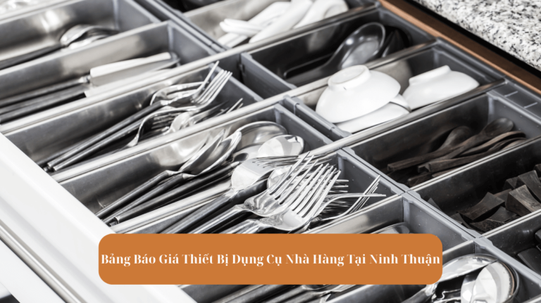 Bảng Báo Giá Thiết Bị Dụng Cụ Nhà Hàng Tại Ninh Thuận Mekoong (1)