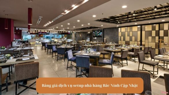 Bảng giá dịch vụ setup nhà hàng Bắc Ninh Cập Nhật Mekoong