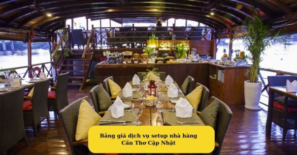 Bảng giá dịch vụ setup nhà hàng Cần Thơ Cập Nhật Mekoong