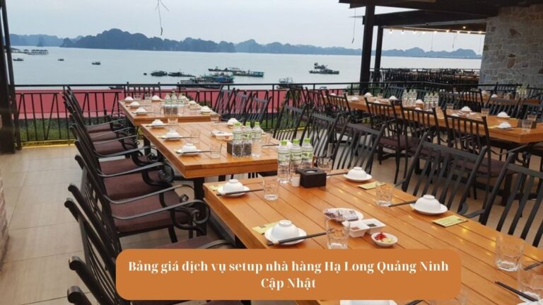 Bảng giá dịch vụ setup nhà hàng Hạ Long Quảng Ninh Cập Nhật Mekoong