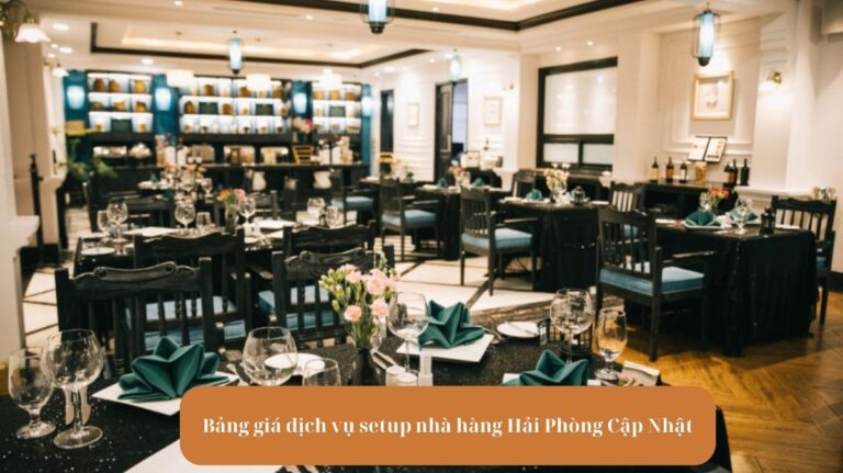 Bảng giá dịch vụ setup nhà hàng Hải Phòng Cập Nhật Mekoong