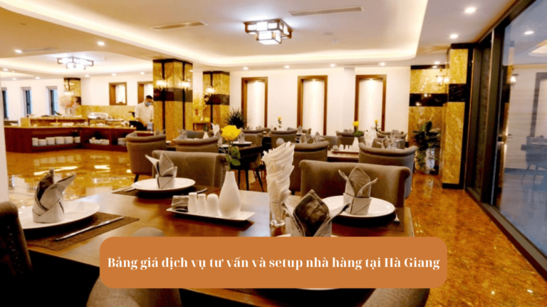 Bảng giá dịch vụ tư vấn và setup nhà hàng tại Hà Giang Mekoong (1)