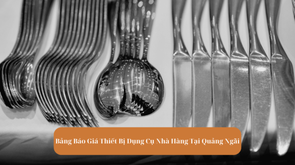 Bang Bao Gia Thiet Bi Dung Cu Nha Hang Tai Quang Ngai Mekoong 1