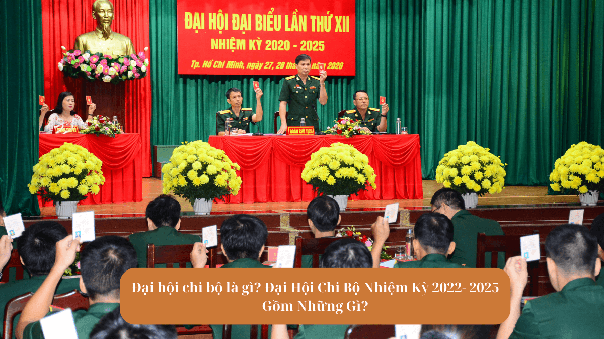 Đại hội chi bộ là gì Đại Hội Chi Bộ Nhiệm Kỳ 2022- 2025 Gồm Những Gì Mekoong (1)