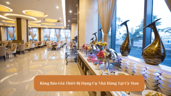 Bảng Báo Giá Thiết Bị Dụng Cụ Nhà Hàng Tại Cà Mau Mekoong (1)