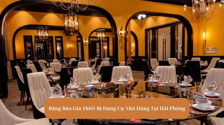 Bảng Báo Giá Thiết Bị Dụng Cụ Nhà Hàng Tại Hải Phòng