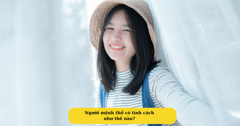Người mệnh thổ có tính cách như thế nào Mekoong (1)