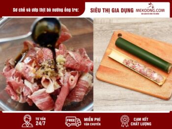 Sơ chế và ướp thịt bò nướng ống tre: