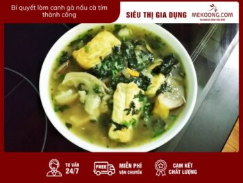 Bí quyết làm canh gà nấu cà tím thành công