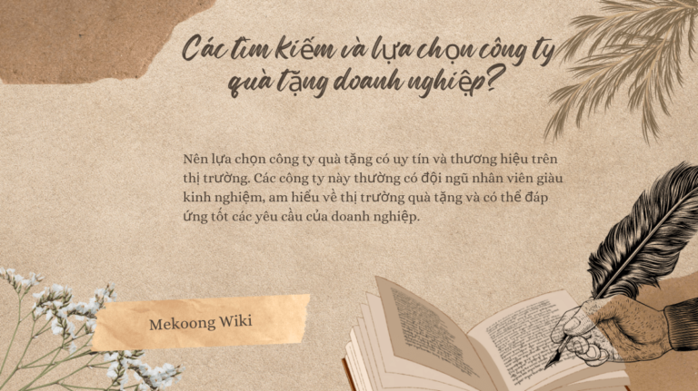 Các tìm kiếm và lựa chọn công ty quà tặng doanh nghiệp Mekoong (1)